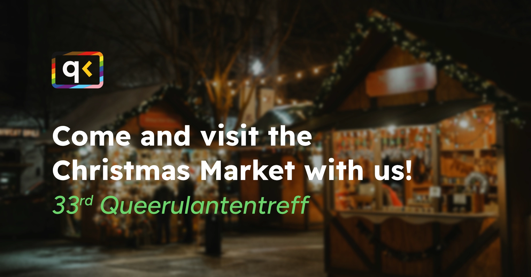 Outdoor Christmas market stalls with string lights at night, overlaid with text inviting to the 33rd Queerulantentreff Christmas Market.