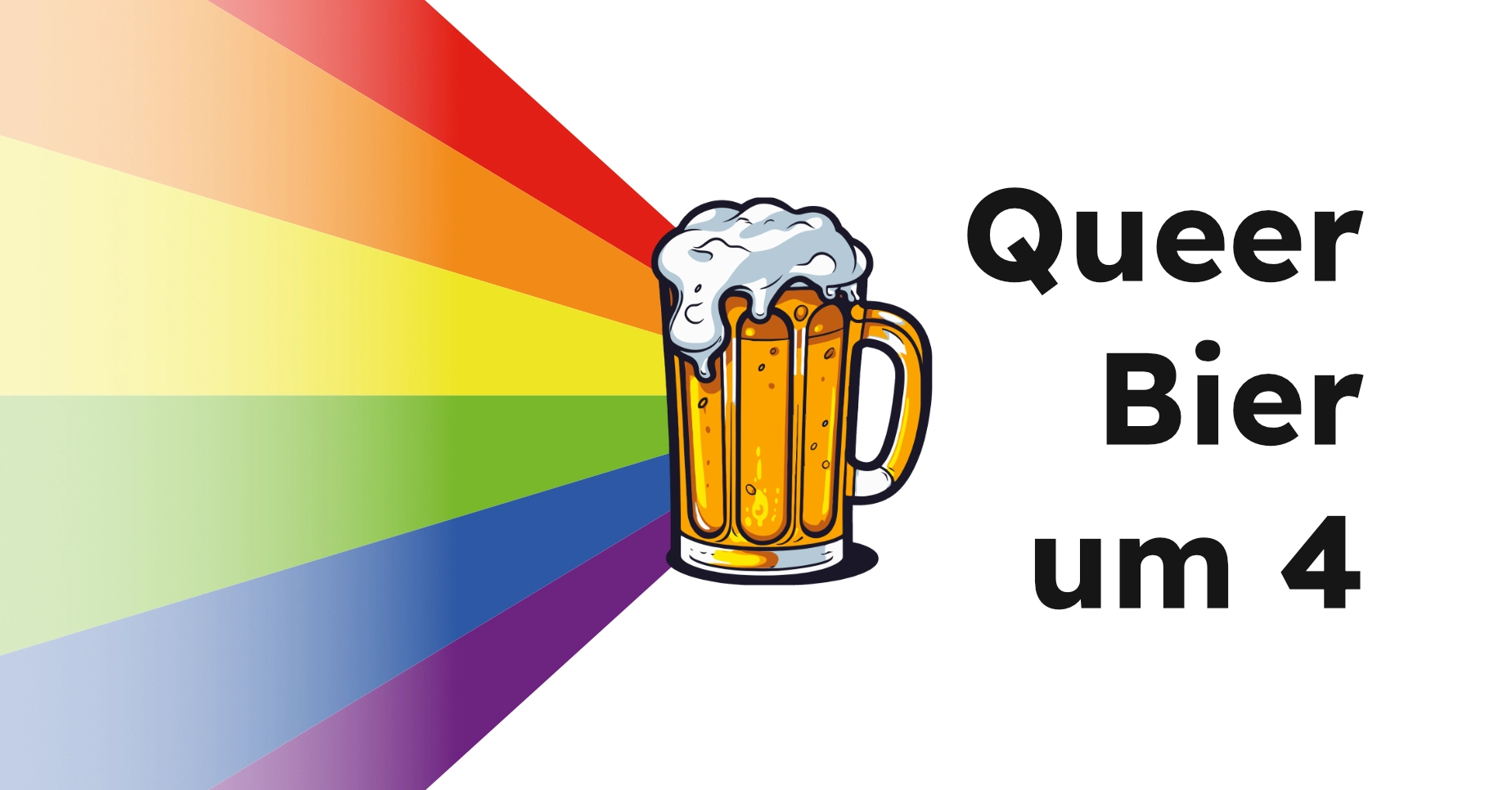 Weißer Hintergrund. Rechts der Text "Queer Bier um 4", links eine Regenbogen Flagge und ein Bierkrug.